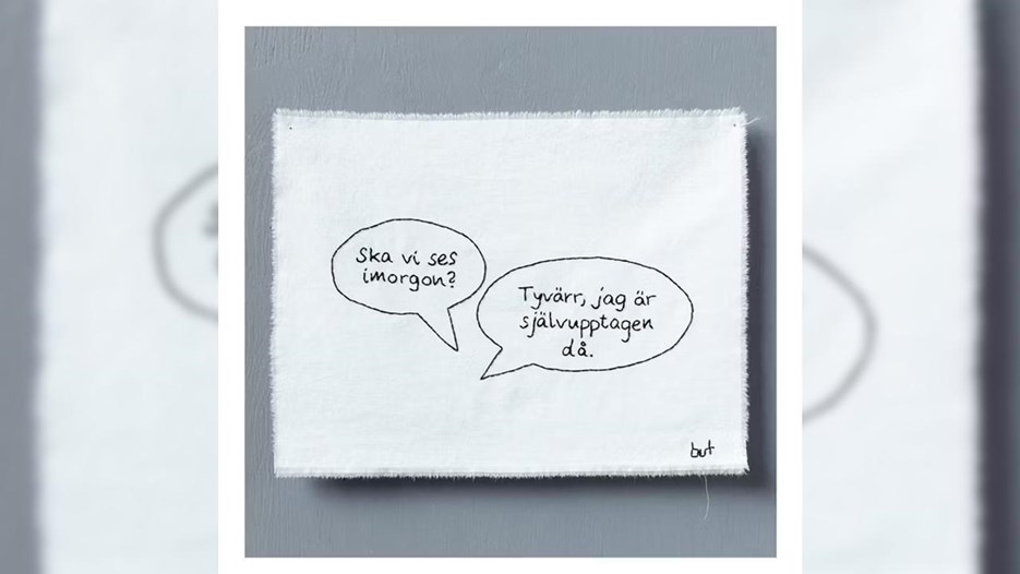 Print av broderiet "Ska vi ses i morgon? – Tyvärr, jag är självupptagen då"