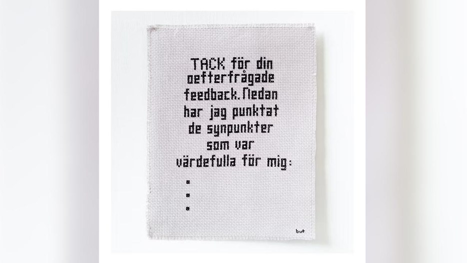 Print av broderiet "Tack för din oefterfrågade feedback. Nedn harj ag punktat de synpunkter som var värdefulla för mig". Det finns inga punkter.