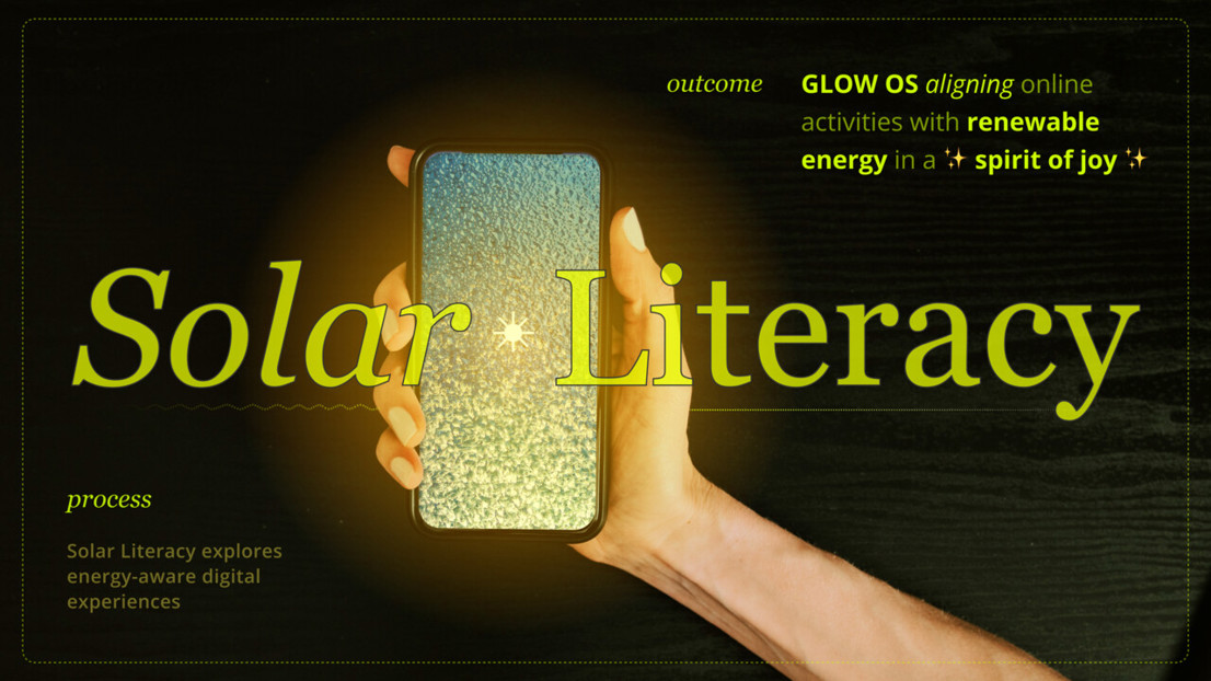 Solar Literacy explores energy-aware digital experiences, and Glow OS contextualises and visualises them in the future scenario.