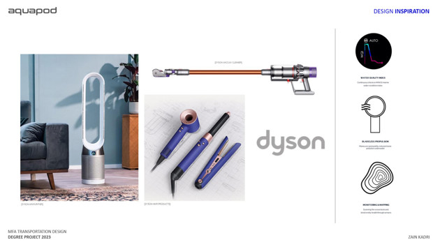 Design aesthetics and philosophy has been inspired by Dyson. Pure forms and technology are a major driving factor behind Aquapod.